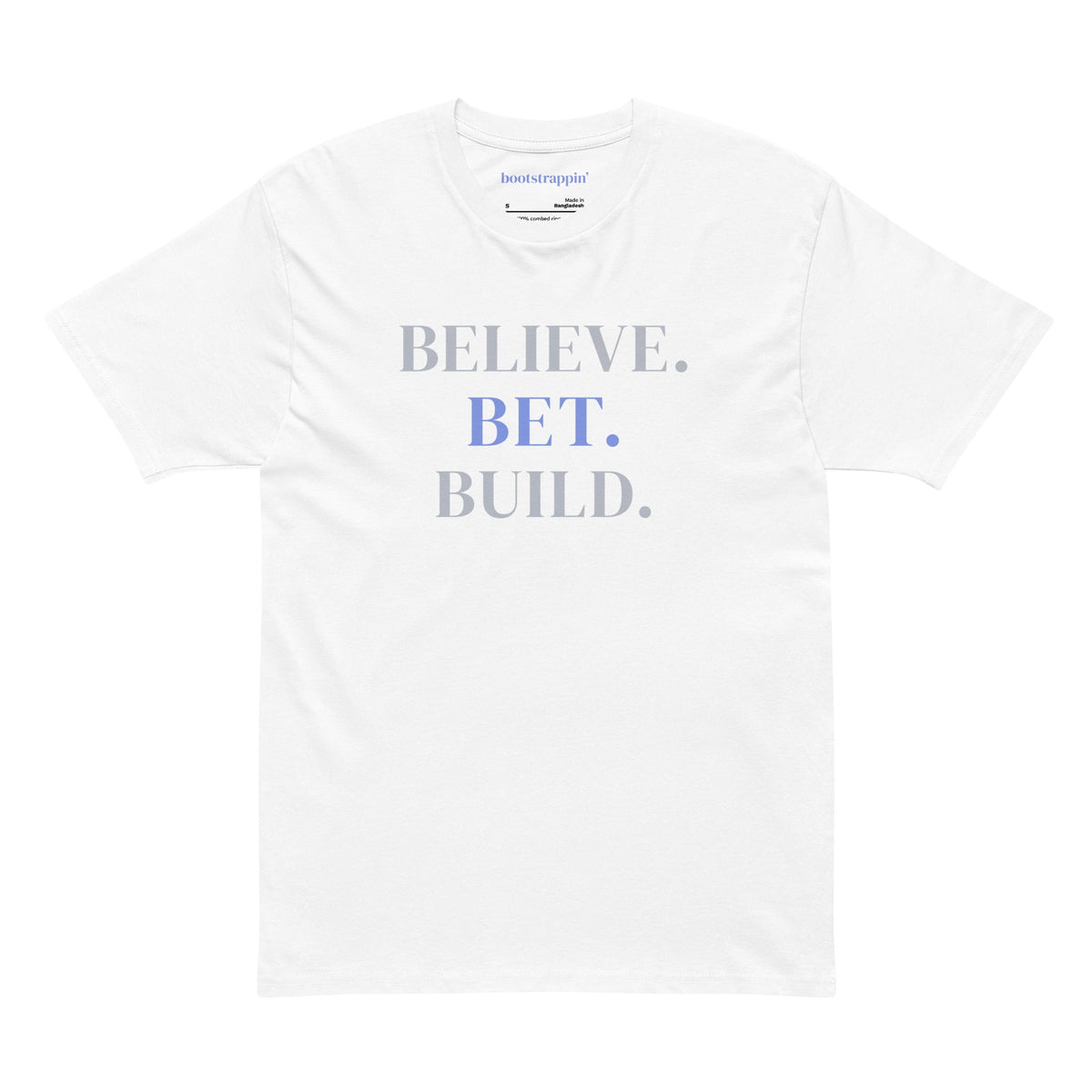 White Bootstrappin’ men’s BELIEVE. BET. BUILD. tee — front