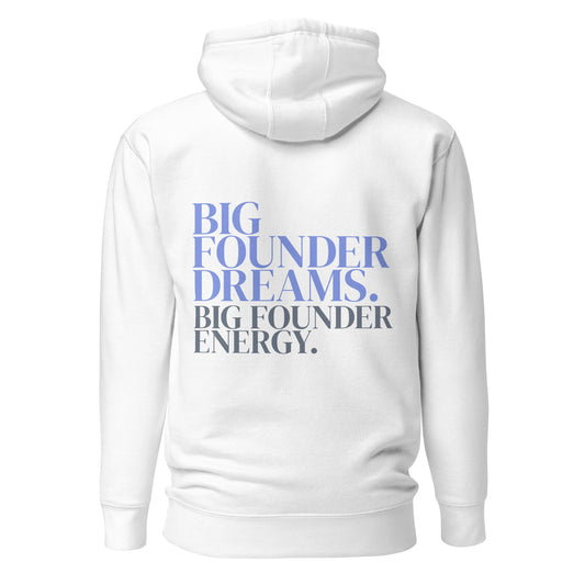 White BFD hoodie with BIG FOUNDER DREAMS BIG FOUNDER ENERGY back print