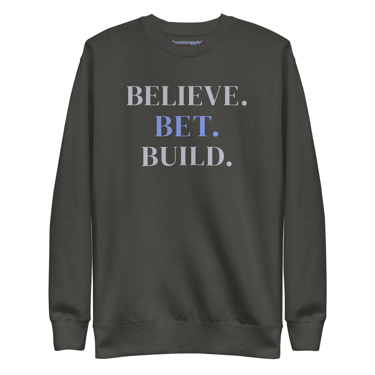 Vintage Black Bootstrappin’ BELIEVE. BET. BUILD. crewneck — front